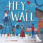 Verde, Susan - Hey, Wall: A Story of Art and Community