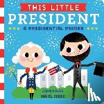 Holub, Joan - This Little President: A Presidential Primer