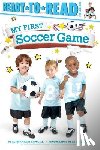 Capucilli, Alyssa Satin - My First Soccer Game: Ready-To-Read Pre-Level 1