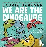 Berkner, Laurie - We Are the Dinosaurs