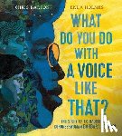 Barton, Chris - What Do You Do with a Voice Like That?: The Story of Extraordinary Congresswoman Barbara Jordan