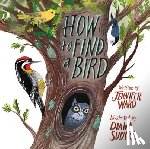 Ward, Jennifer - How to Find a Bird