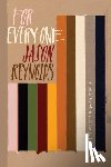 Reynolds, Jason - For Every One