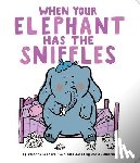 Hill, Susanna Leonard - When Your Elephant Has the Sniffles