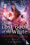 Clare, Cassandra, Chu, Wesley - The Lost Book of the White