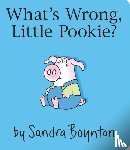 Sandra Boynton - What's Wrong, Little Pookie?