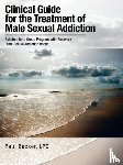 Becker LPC, Paul - Clinical Guide for the Treatment of Male Sexual Addiction