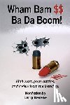 Hurst, Benson - Wham Bam $$ Ba Da Boom!: Mob Wars, Porn Battles and a View from the Trenches.