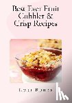 Burke, Lori - Best Ever Fruit Cobbler & Crisp Recipes