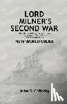 Cafferky, John P. - Lord Milner's Second War: The Rhodes-Milner Secret Society; The Origin of World War I; and the Start of the New World Order