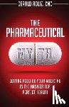 Roliz Cnc, Gerald - The Pharmaceutical Myth: Letting Food be Your Medicine is the Answer for Perfect Health