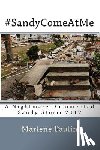 Paulin, Marlene a. - #SandyComeAtMe: A nightmare documented -Sandy storm 2012