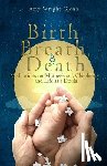 Glenn, Amy Wright - Birth, Breath, and Death: Meditations on Motherhood, Chaplaincy, and Life as a Doula