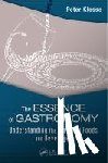 Klosse, Peter - The Essence of Gastronomy - Understanding the Flavor of Foods and Beverages