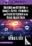 Cook, Thomas - Managing and Mitigating the Impact of Tariffs, Pandemics, and Trade Disruptions in the Global Supply Chain