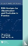 Nakas, Christos (University of Thessaly, Bantis, Leonidas, Gatsonis, Constantine (Brown University - ROC Analysis for Classification and Prediction in Practice