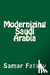 Fatany, Samar H. - Modernizing Saudi Arabia