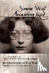 Weil, Simone - Awaiting God: A new translation of Attente de Dieu and Lettre a un Religieux