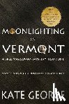 George, Kate - Moonlighting in Vermont: Bree Macgowan Mystery No. 1