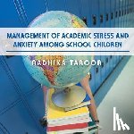 Taroor, Radhika - Management of Academic Stress and Anxiety Among School Children