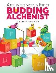 George, V Alwin - Amusing ways for a Budding Alchemist