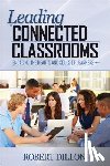 Dillon - Leading Connected Classrooms: Engaging the Hearts and Souls of Learners