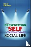 David H. P. Shulman - The Presentation of Self in Contemporary Social Life