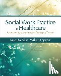 Allen - Social Work Practice in Healthcare: Advanced Approaches and Emerging Trends - Advanced Approaches and Emerging Trends