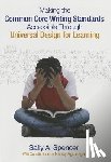 Spencer - Making the Common Core Writing Standards Accessible Through Universal Design for Learning