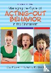 Colvin - Managing the Cycle of Acting-Out Behavior in the Classroom