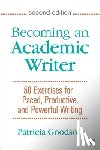 Goodson, Patricia, Ph.D. - Becoming an Academic Writer - 50 Exercises for Paced, Productive, and Powerful Writing