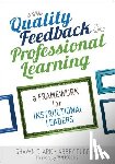 Clark - Using Quality Feedback to Guide Professional Learning: A Framework for Instructional Leaders