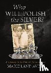 Avery, Marie Land - Who Will Polish the Silver?