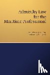 Schulmeisters Esq, Janis, Ingram, Justice John - Admiralty Law for the Maritime Professional