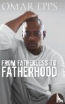 Epps, Omar - From Fatherless to Fatherhood