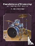 Shultzaberger, Jesse - Foundations of Drumming: An Incremental Approach to the Drumset Volume 1