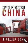 Tong, Richard - How to Import from China