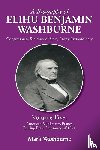 Washburne, Mark - A Biography of Elihu Benjamin Washburne