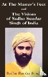 Singh, Sadhu Sundar - At The Master's Feet and The Visions of Sadhu Sundar Singh of India
