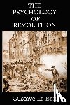 Le Bon, Gustave - The Psychology of Revolution