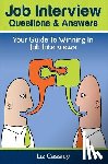 Cassidy, Liz - Job Interview Questions & Answers: Your Guide to Winning in Job Interviews