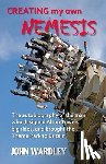 Wardley, John - Creating my own Nemesis