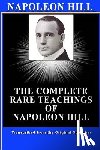 Doucette, Patrick - Napoleon Hill: The Complete Rare Teachings of Napoleon Hill