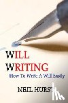 Hurst, Neil - Will Writing: How To Write A Will Easily