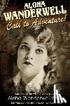 Trust, Richard Diamond - Aloha Wanderwell " Call to Adventure": True Tales of the Wanderwell Expedition, First Women to Circle the World in an Automobile