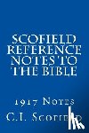 Scofield, C. I. - Scofield Reference Notes to the Bible: 1917 Notes