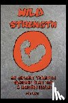 Best, Ken - Wild Strength: An Ancient Strength Training Plan for a Modern World