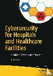 Ayala, Luis - Cybersecurity for Hospitals and Healthcare Facilities