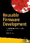 Beningo, Jacob - Reusable Firmware Development