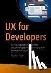Westley Knight - UX for Developers - How to Integrate User-Centered Design Principles Into Your Day-to-Day Development Work